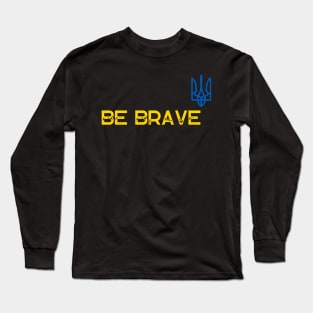 Be brave Long Sleeve T-Shirt